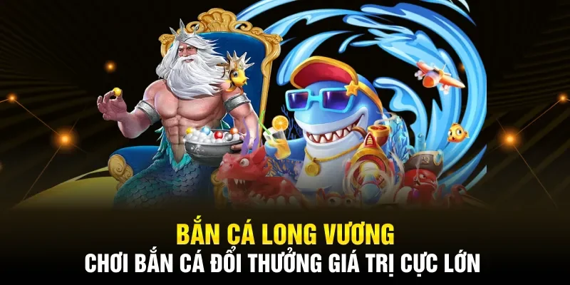 Bắn cá đổi thưởng giải trí cực lớn